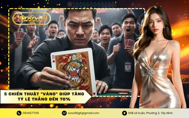 5 Chiến thuật vàng giúp tăng tỷ lệ thắng đến 70%