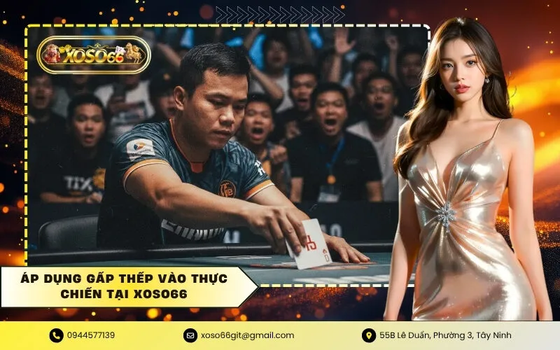 Áp dụng gấp thếp vào thực chiến tại xoso66
