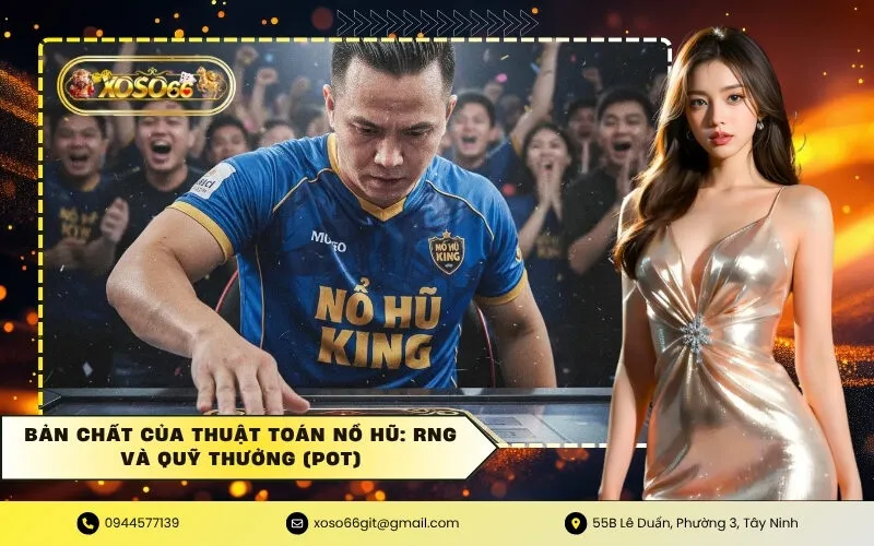 Bản chất của thuật toán nổ hũ RNG và Quỹ thưởng (Pot)