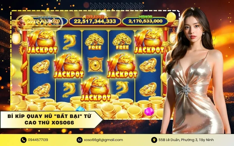Bí kíp quay hũ bất bại từ cao thủ xoso66