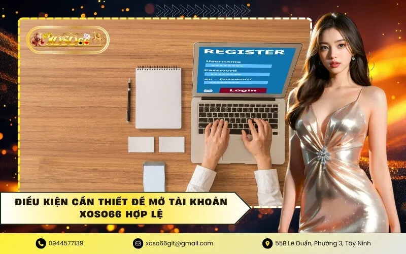 Điều kiện cần thiết để mở tài khoản XOSO66 hợp lệ