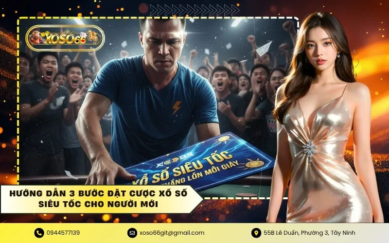 Hướng dẫn 3 bước đặt cược Xổ số siêu tốc cho người mới