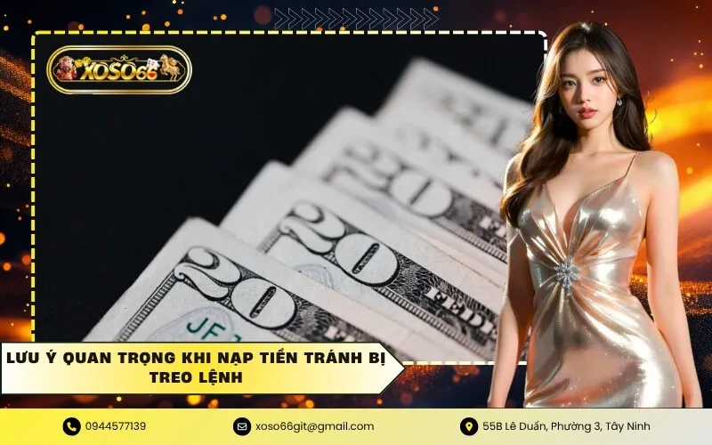 Lưu ý quan trọng khi nạp tiền tránh bị treo lệnh