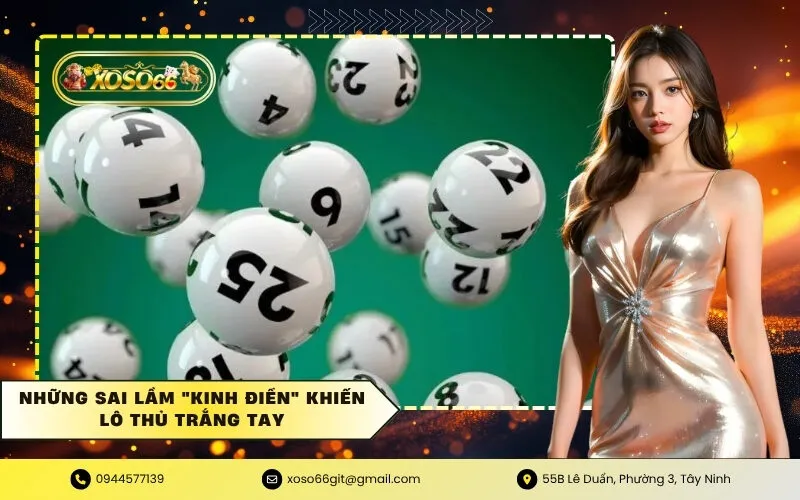 Những Sai Lầm Kinh Điển Khiến Lô Thủ Trắng Tay