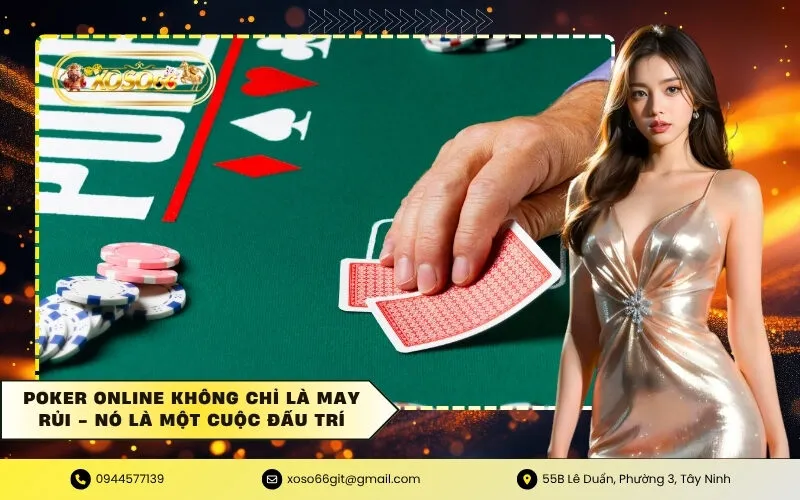 Poker Online Không Chỉ Là May Rủi - Nó Là Một Cuộc Đấu Trí